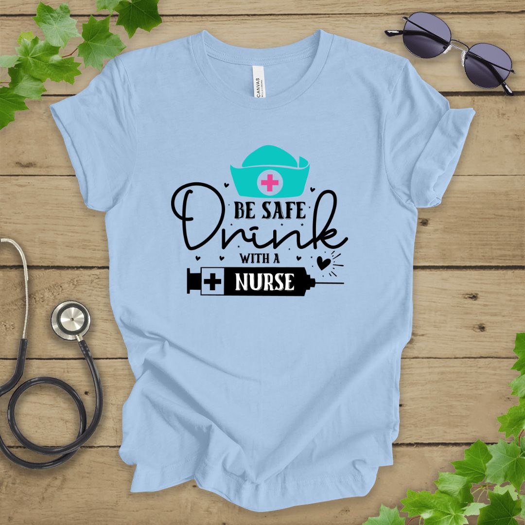 Drink With A Nurse T-shirt