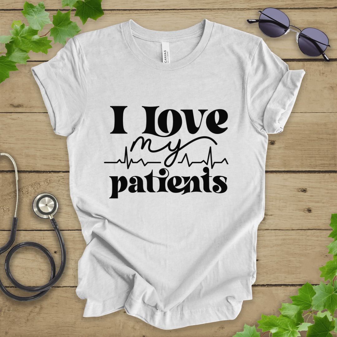 I Love My Patients T-shirt
