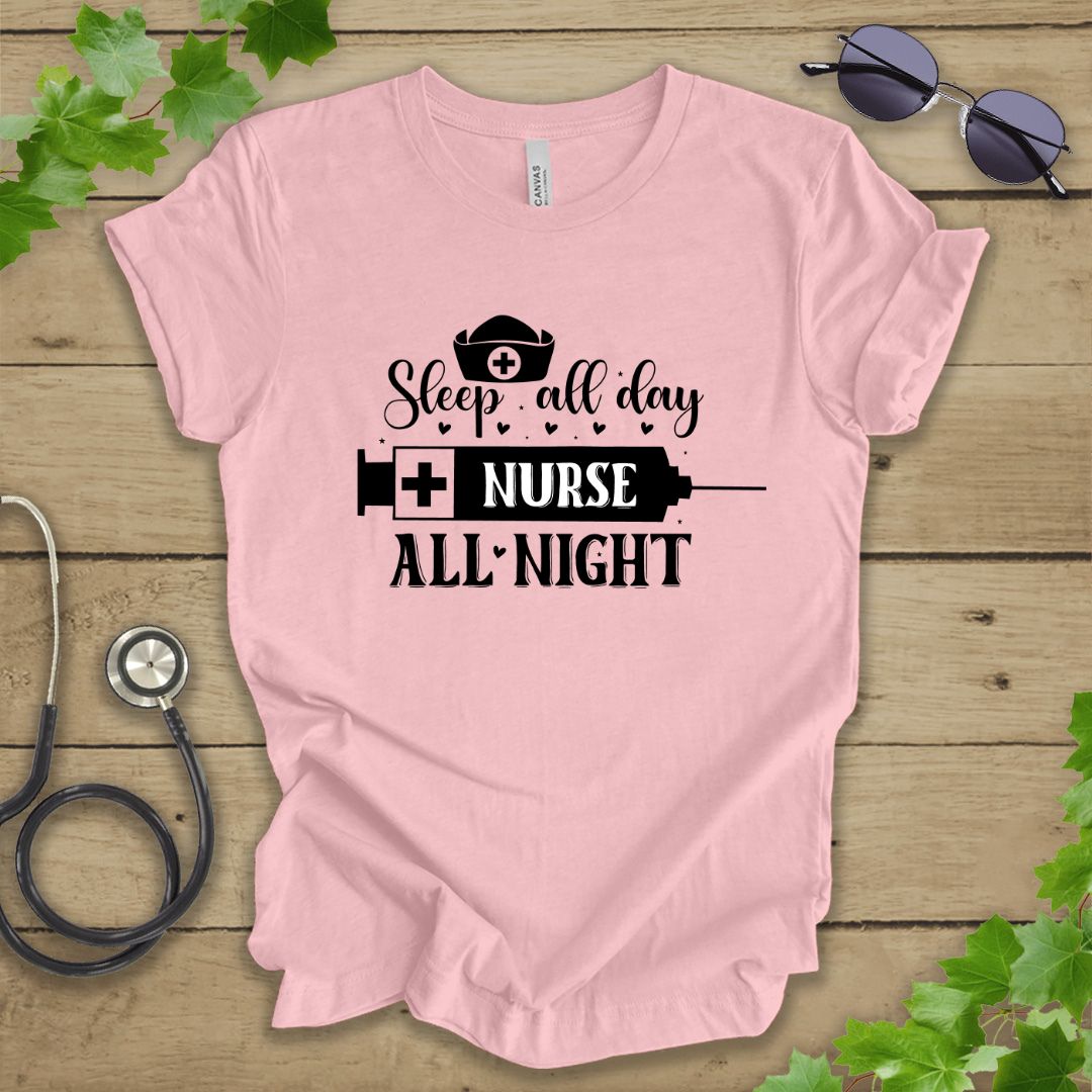 Sleep All Day, Nurse All Night T-shirt