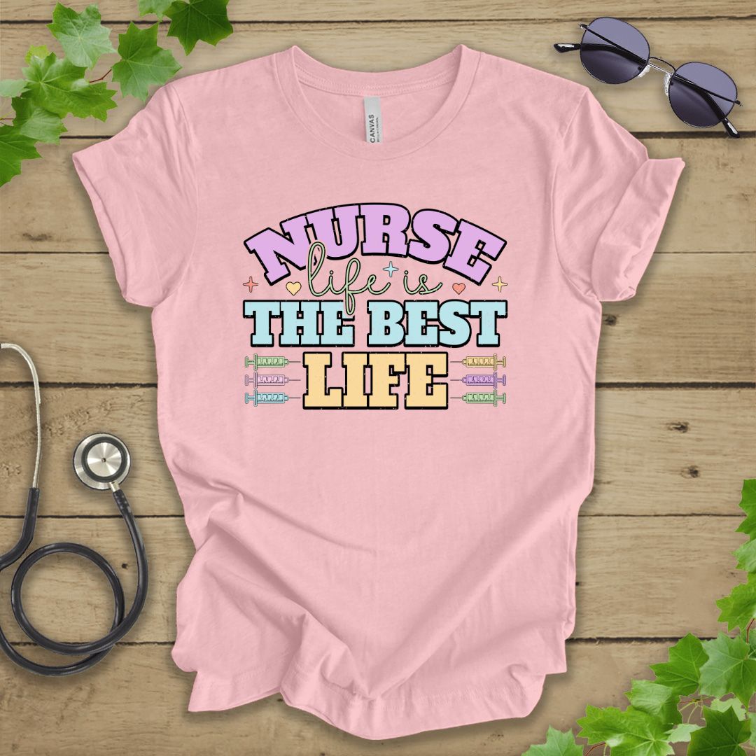 Nurse Life Is The Best Life T-shirt