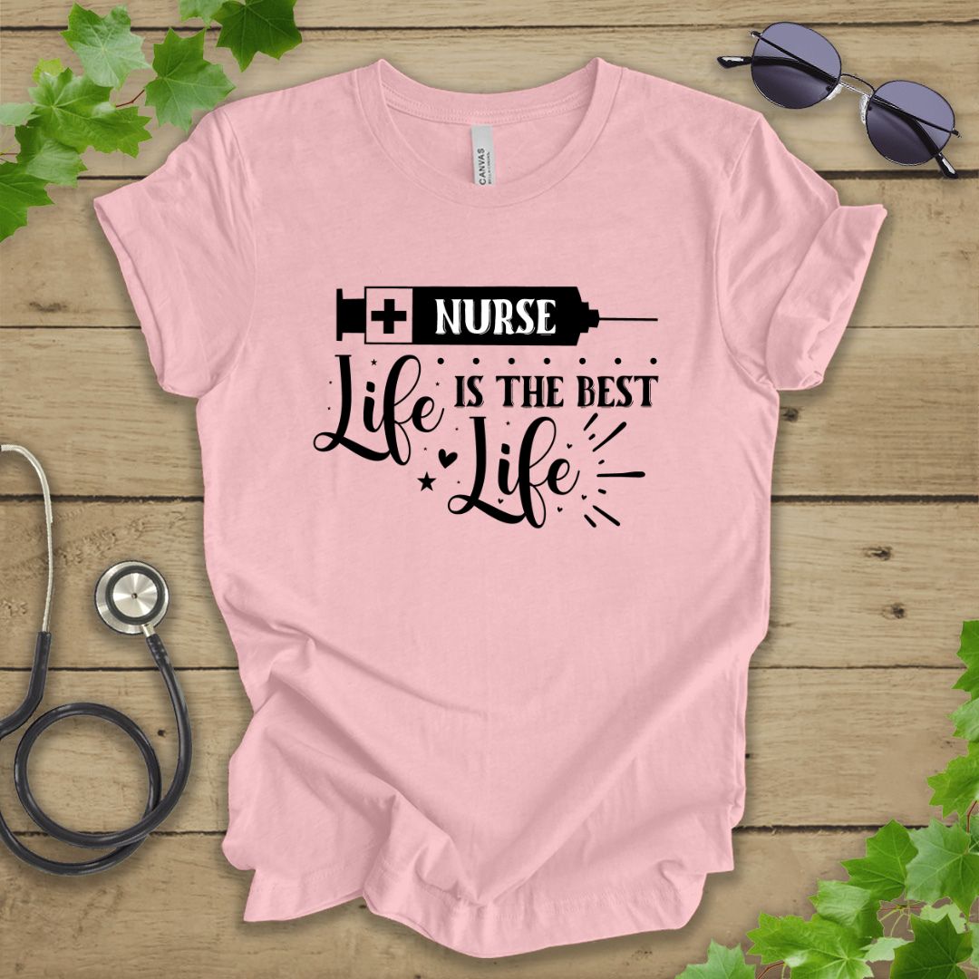 Nurse Life Is The Best T-shirt