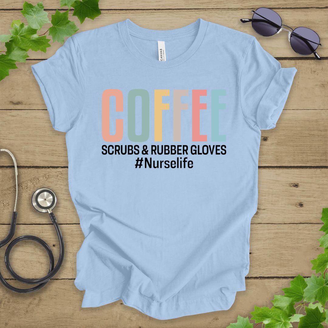 Coffee. Scrubs, and Rubber Gloves T-shirt