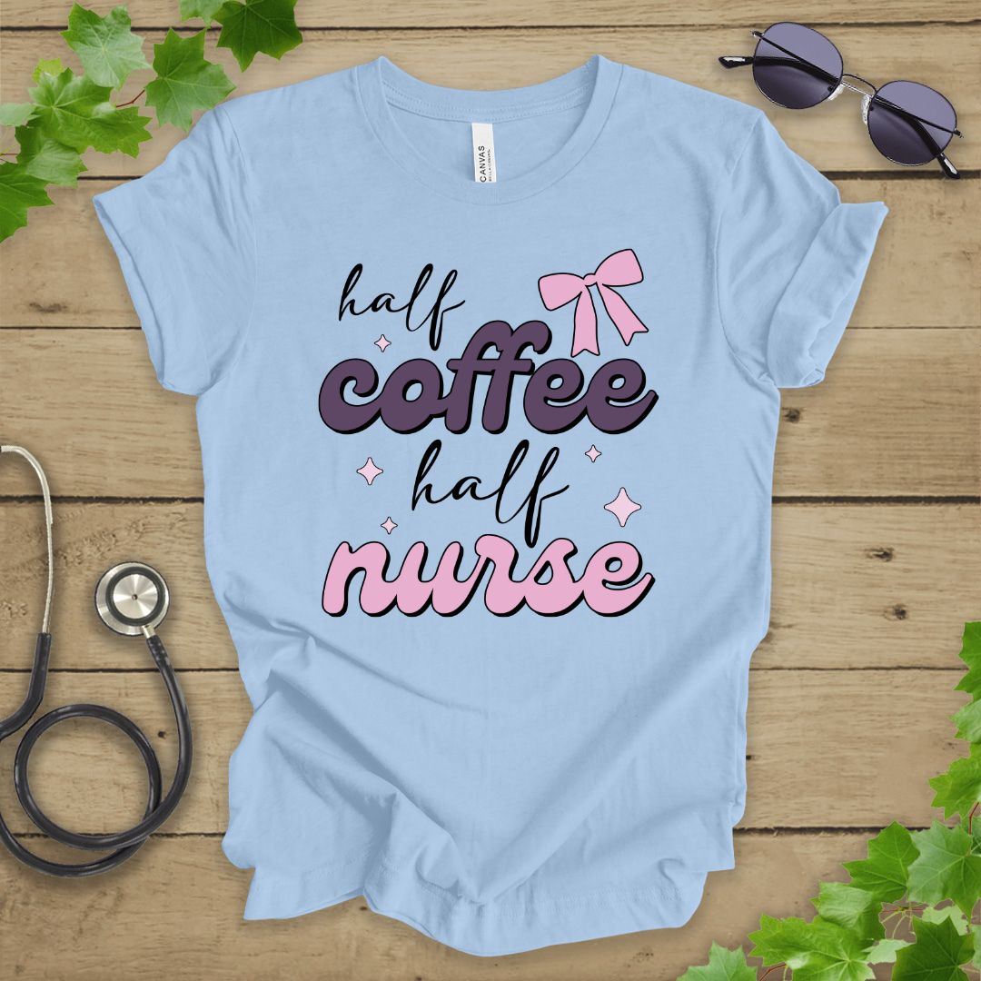 Half Coffee Half Nurse T-shirt