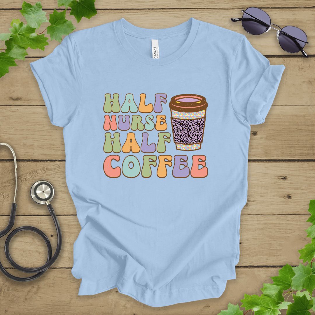Half Nurse Half Coffee T-shirt