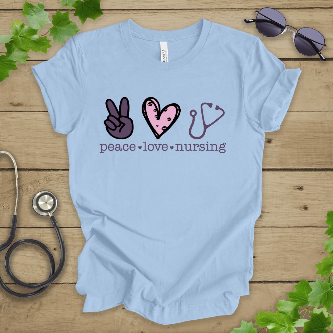 Peace, Love. Nursing T-shirt