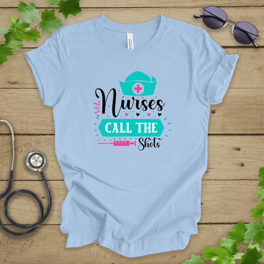 Nurses Call The Shots T-shirt