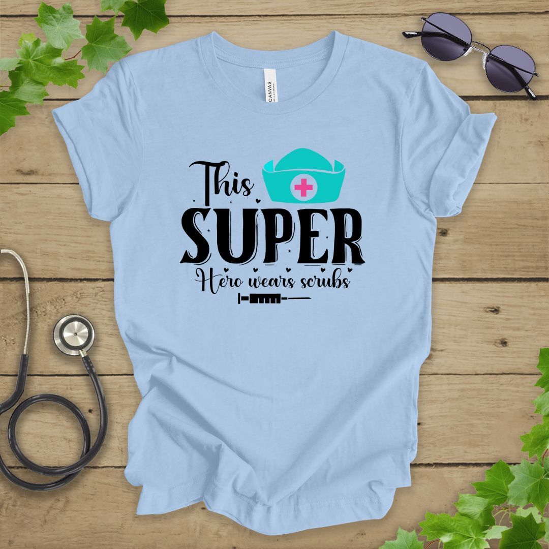 This Super Hero Wears Scrubs T-shirt