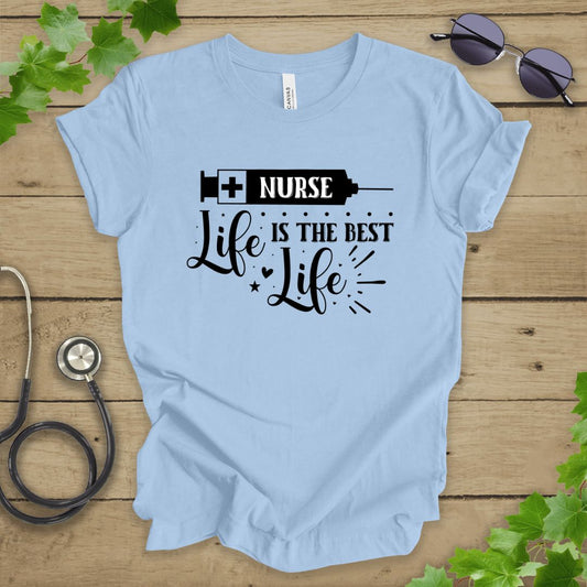Nurse Life Is The Best T-shirt
