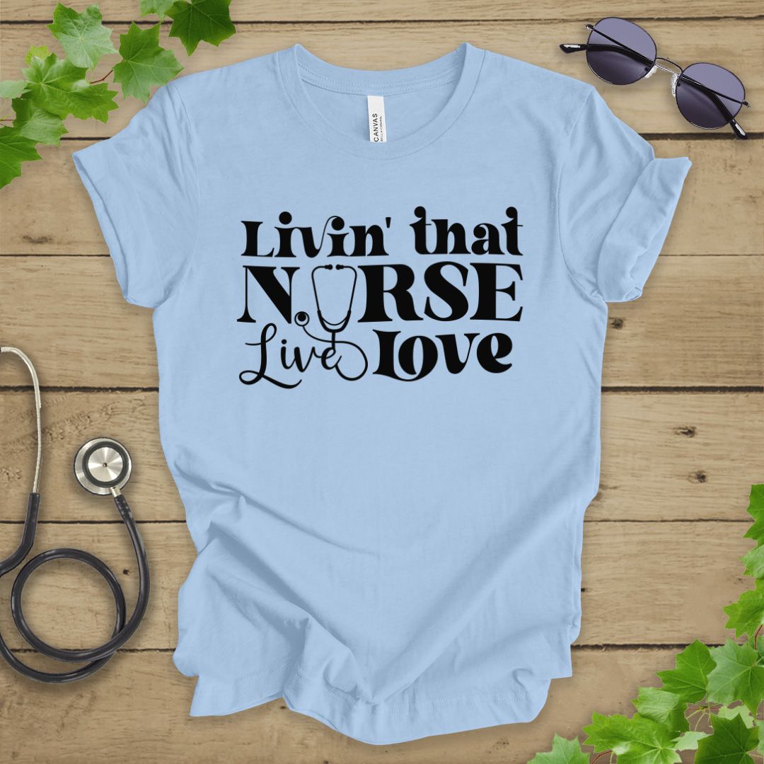 Livin' That Nurse Life T-shirt