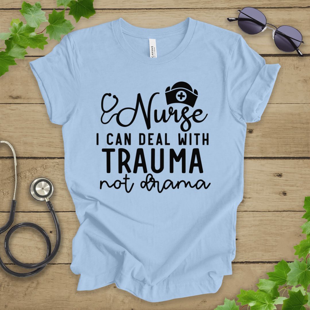 I Can Deal With Trauma Not Drama T-shirt