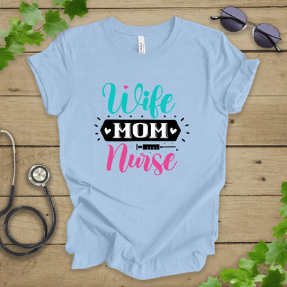 Wife, Mom, Nurse T-shirt