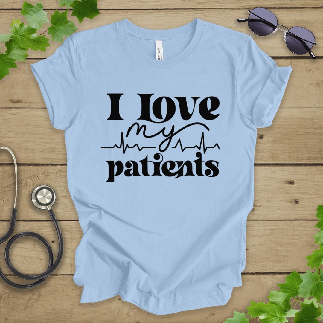 I Love My Patients T-shirt