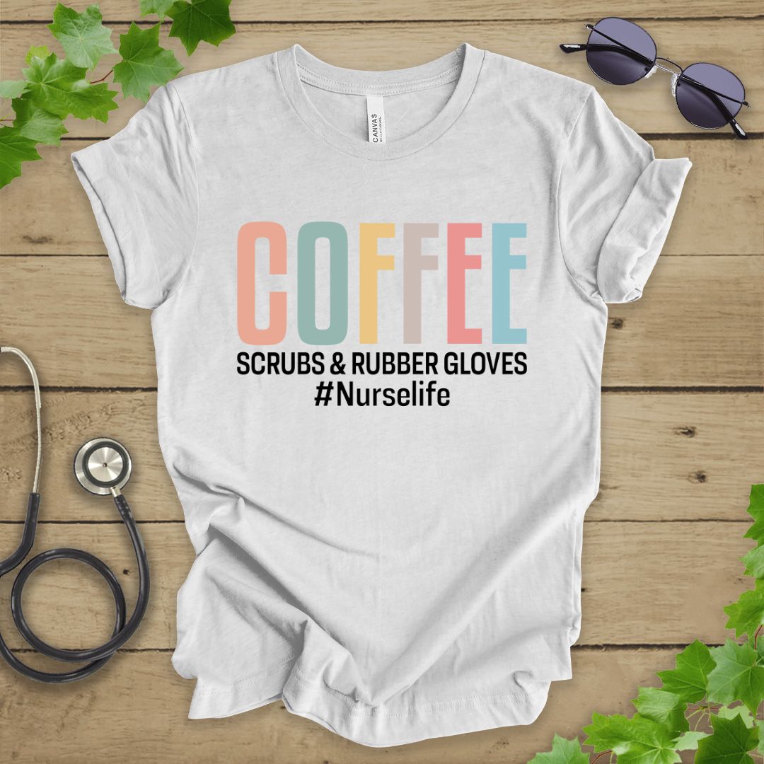 Coffee. Scrubs, and Rubber Gloves T-shirt
