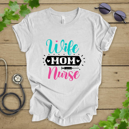 Wife, Mom, Nurse T-shirt