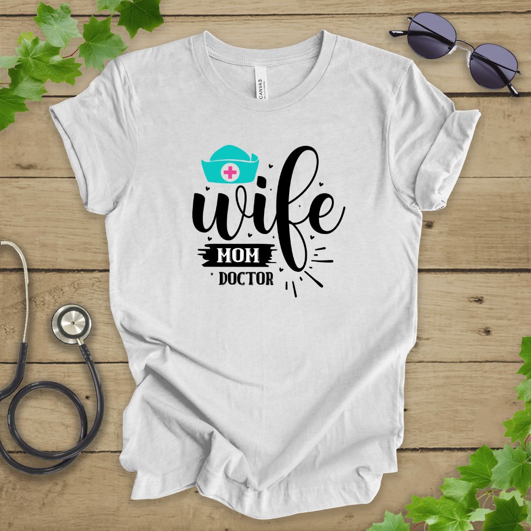 Wife, Mom, Doctor T-shirt