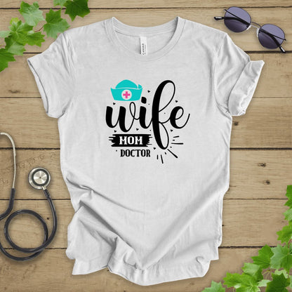 Wife, Mom, Doctor T-shirt