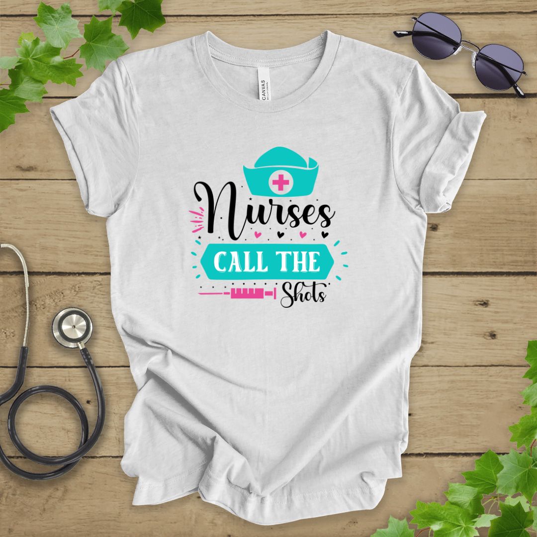 Nurses Call The Shots T-shirt