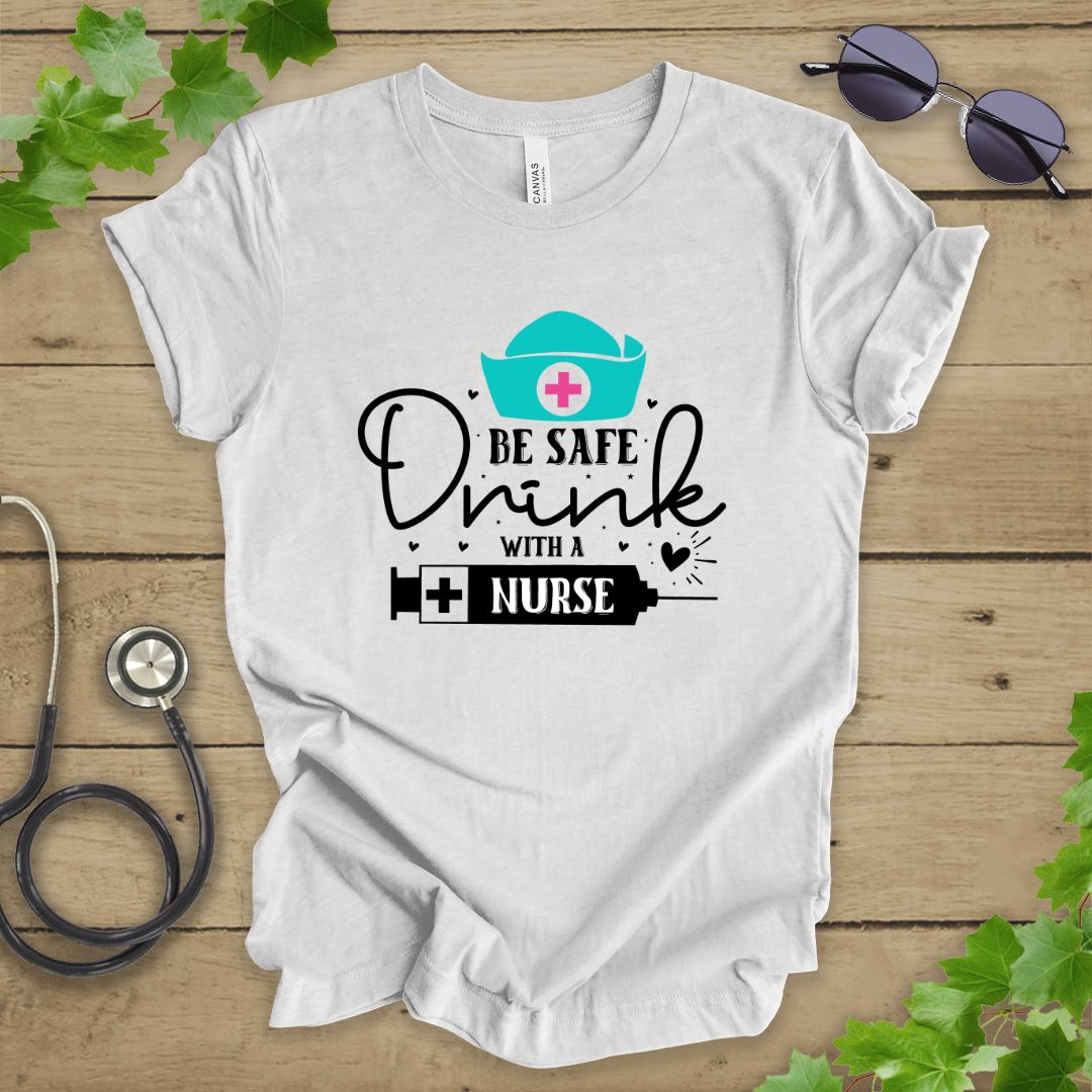 Drink With A Nurse T-shirt