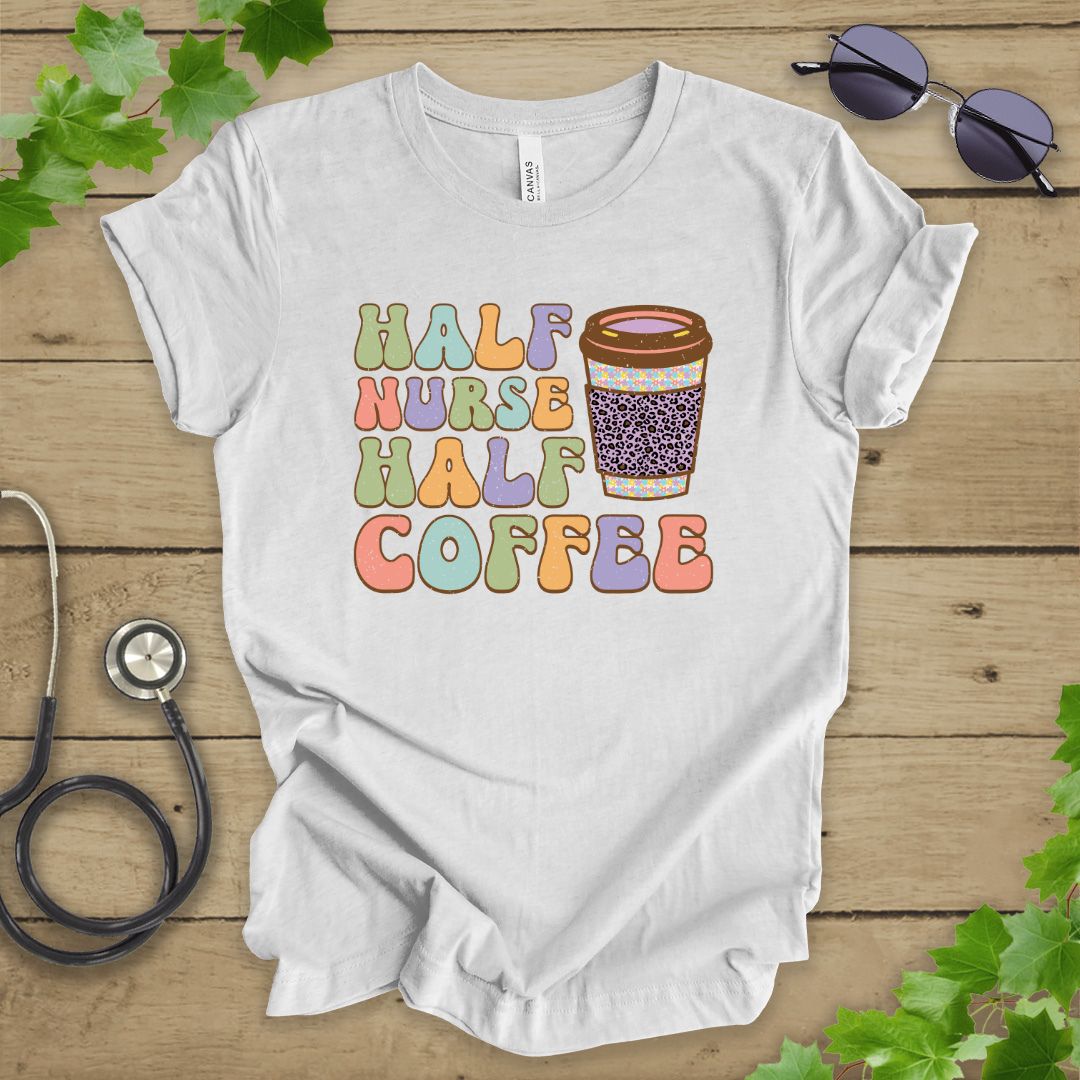 Half Nurse Half Coffee T-shirt