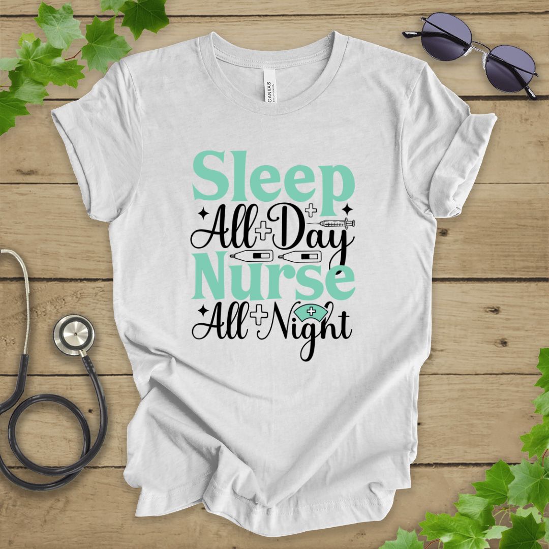 Sleep All Day Nurse T-shirt