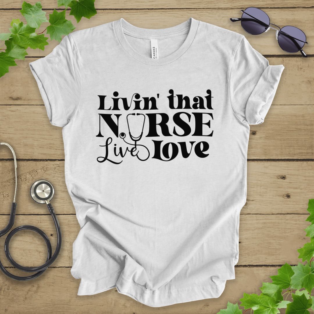 Livin' That Nurse Life T-shirt