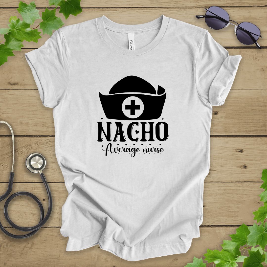 Nacho Average Nurse T-shirt