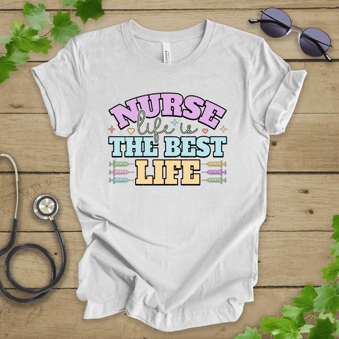 Nurse Life Is The Best Life T-shirt