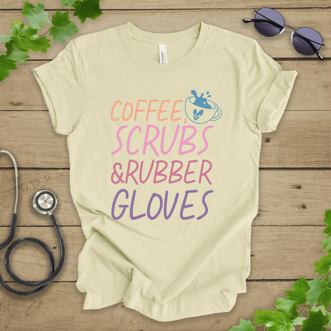 Coffee, Scrubs, and Rubber Gloves T-shirt