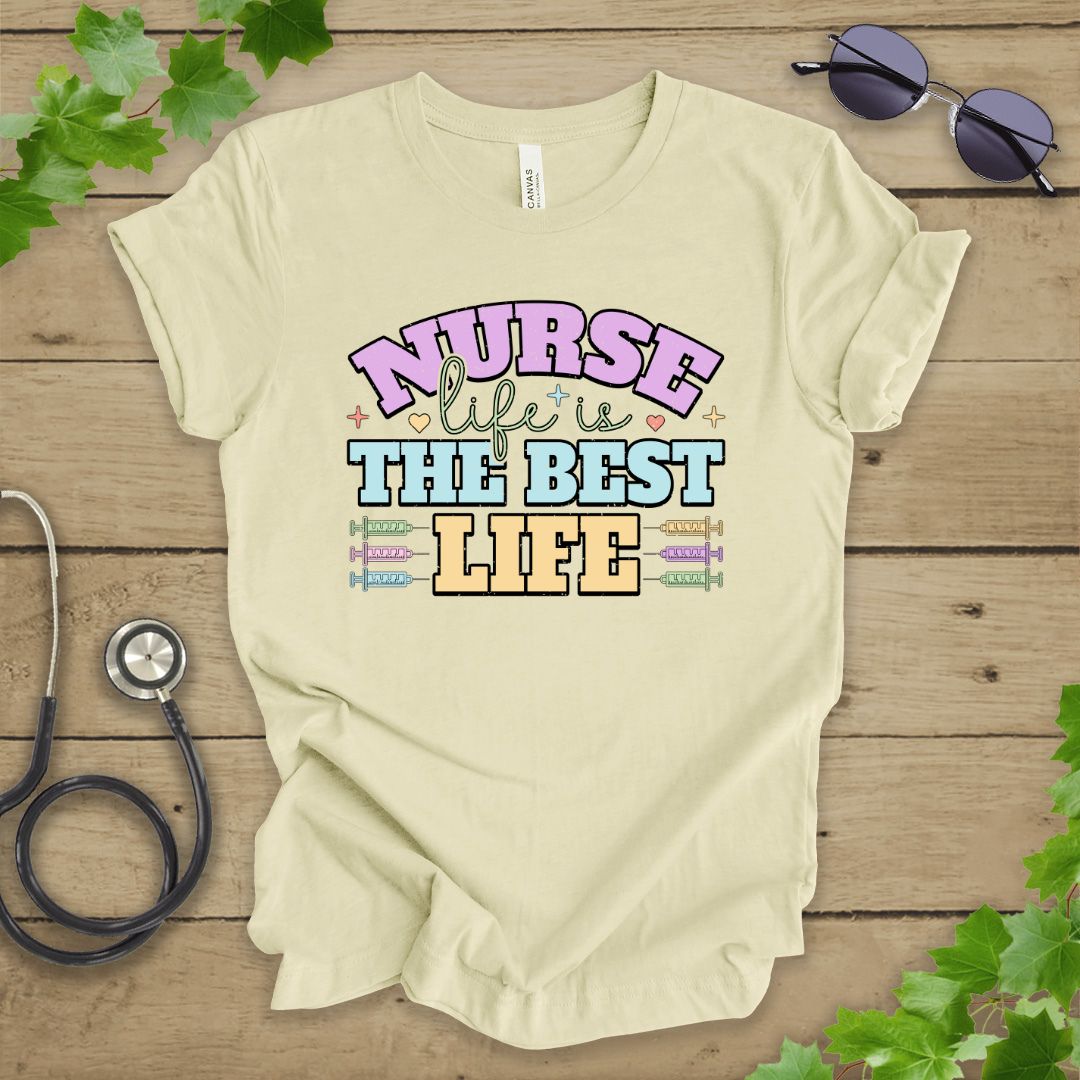Nurse Life Is The Best Life T-shirt