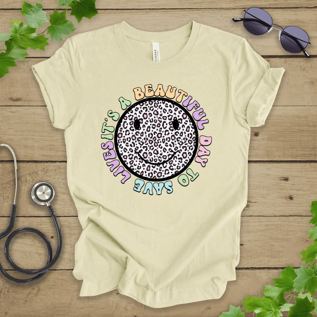 It's a Beautiful Day To Save Lives T-shirt