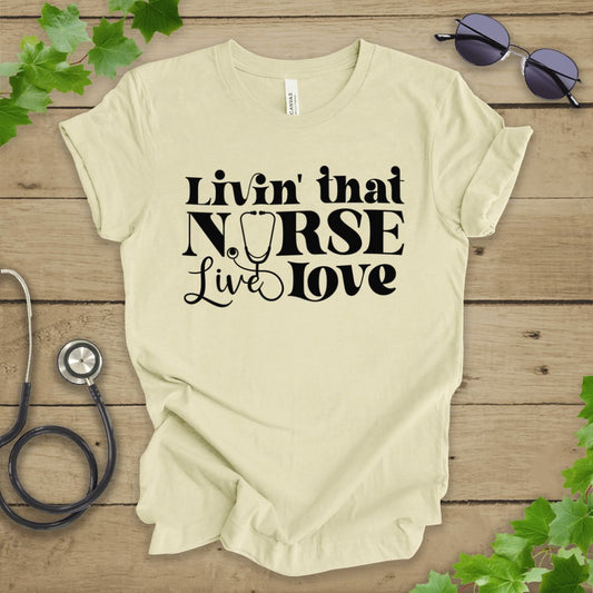 Livin' That Nurse Life T-shirt
