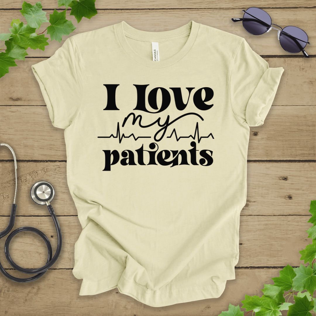 I Love My Patients T-shirt
