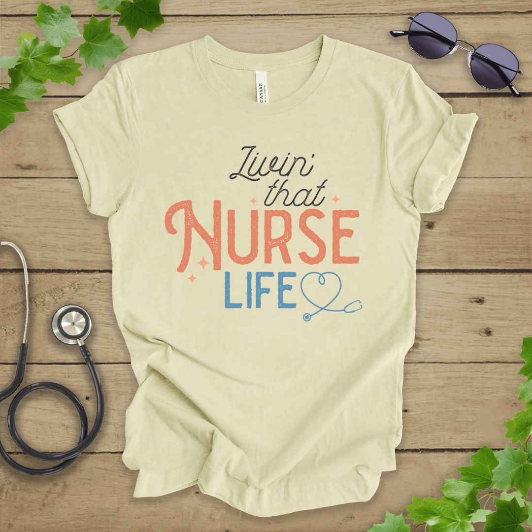Livin' That Nurse Life T-shirt