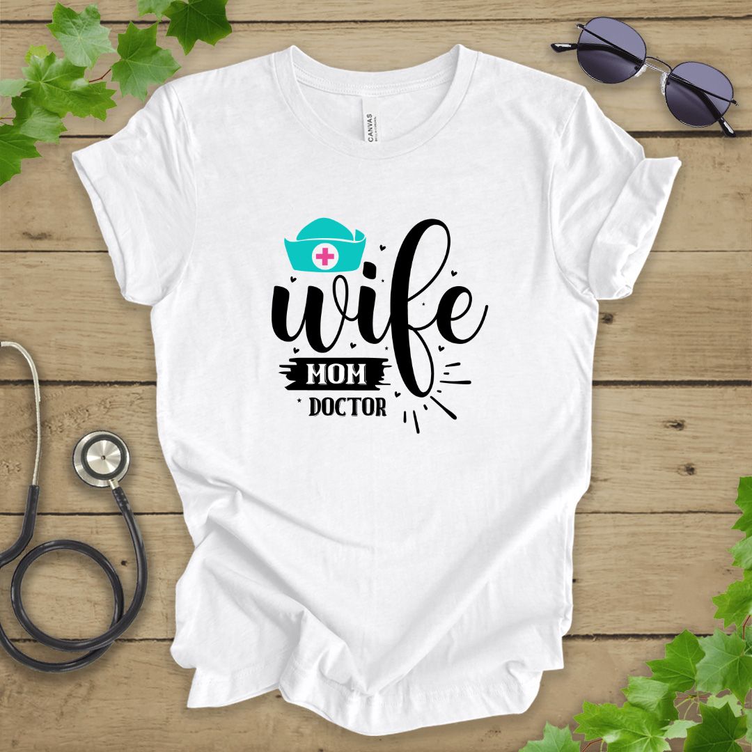 Wife, Mom, Doctor T-shirt