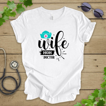Wife, Mom, Doctor T-shirt