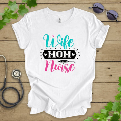 Wife, Mom, Nurse T-shirt