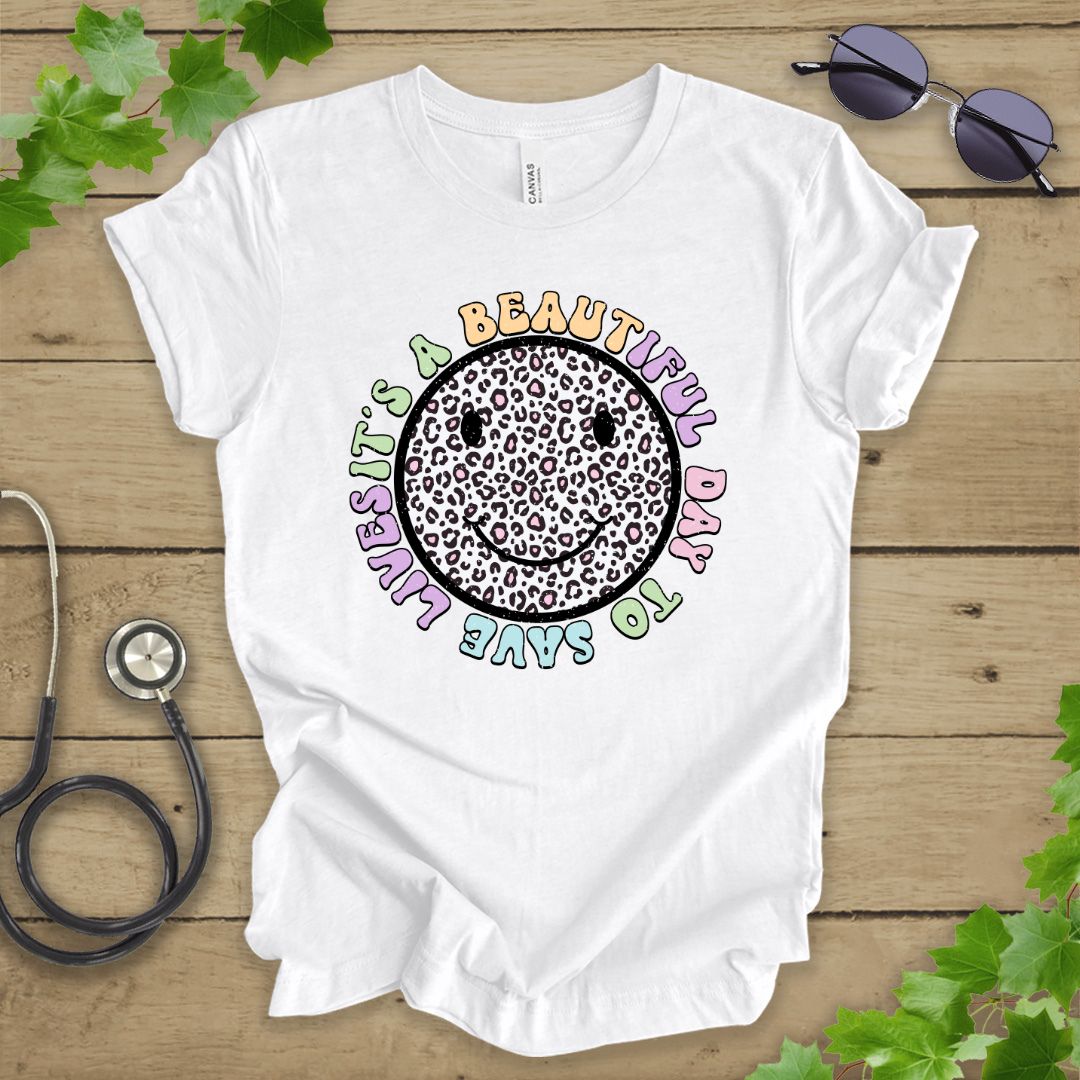 It's a Beautiful Day To Save Lives T-shirt