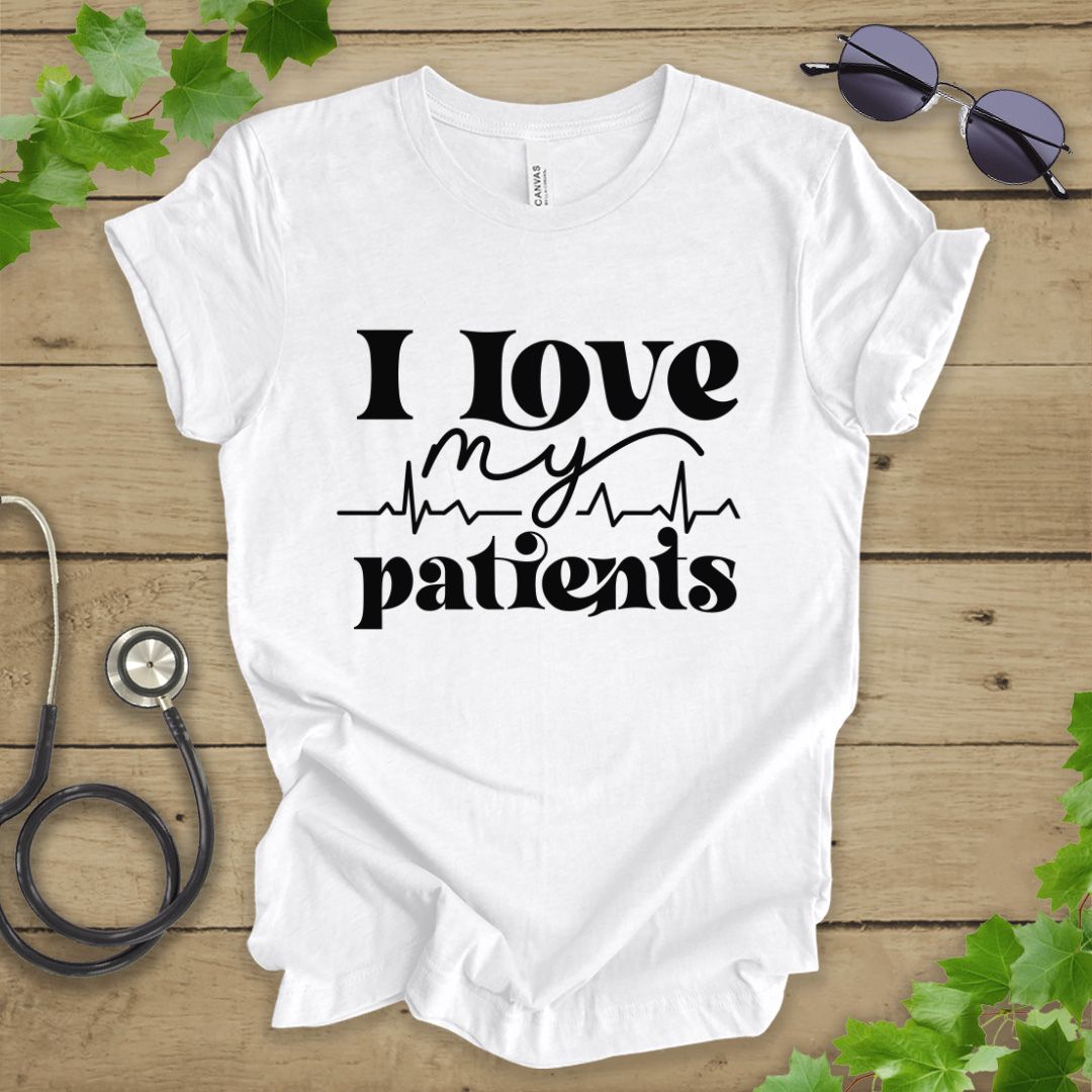 I Love My Patients T-shirt