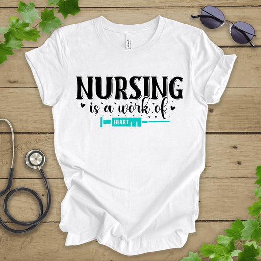 Nursing is a Work of Heart T-shirt