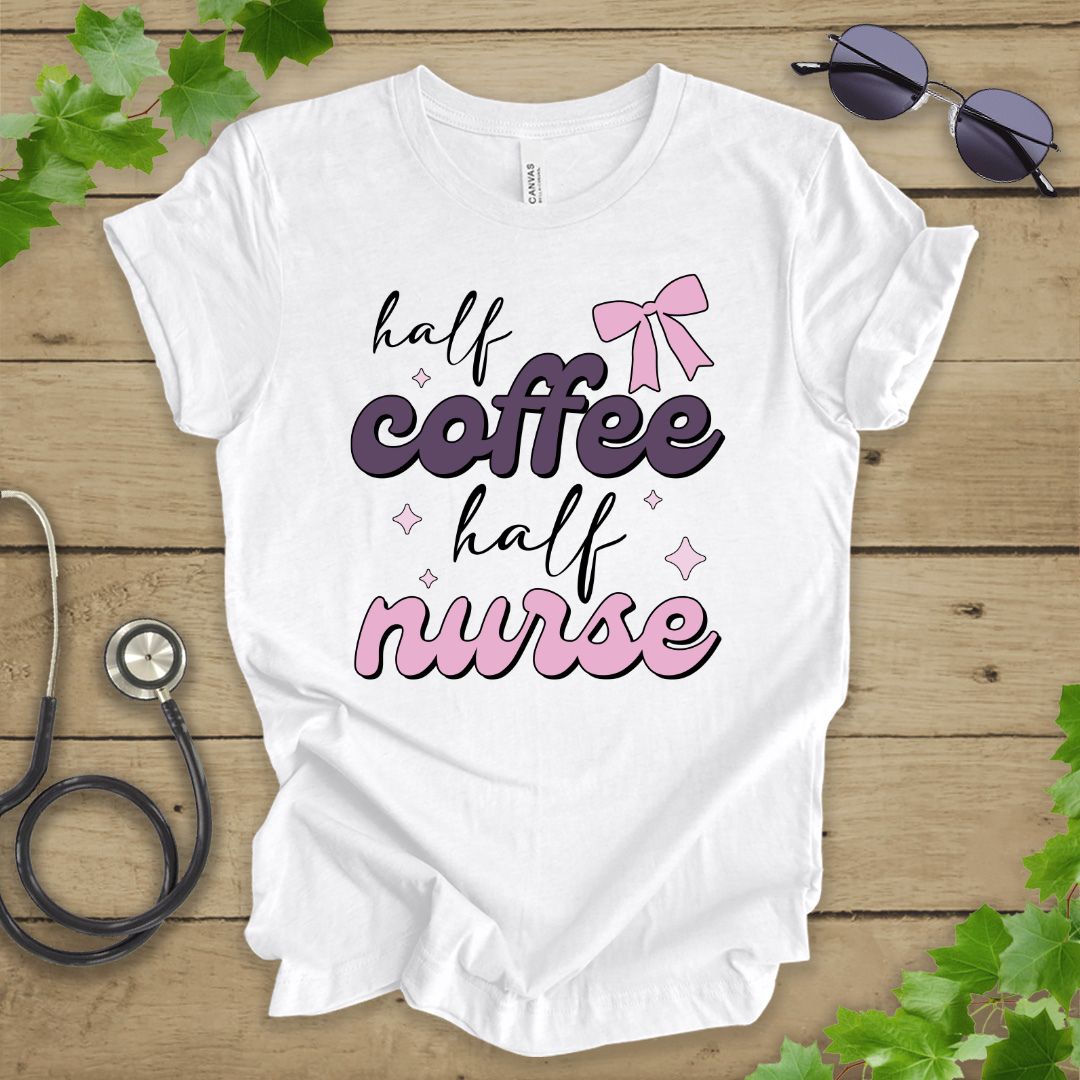 Half Coffee Half Nurse T-shirt