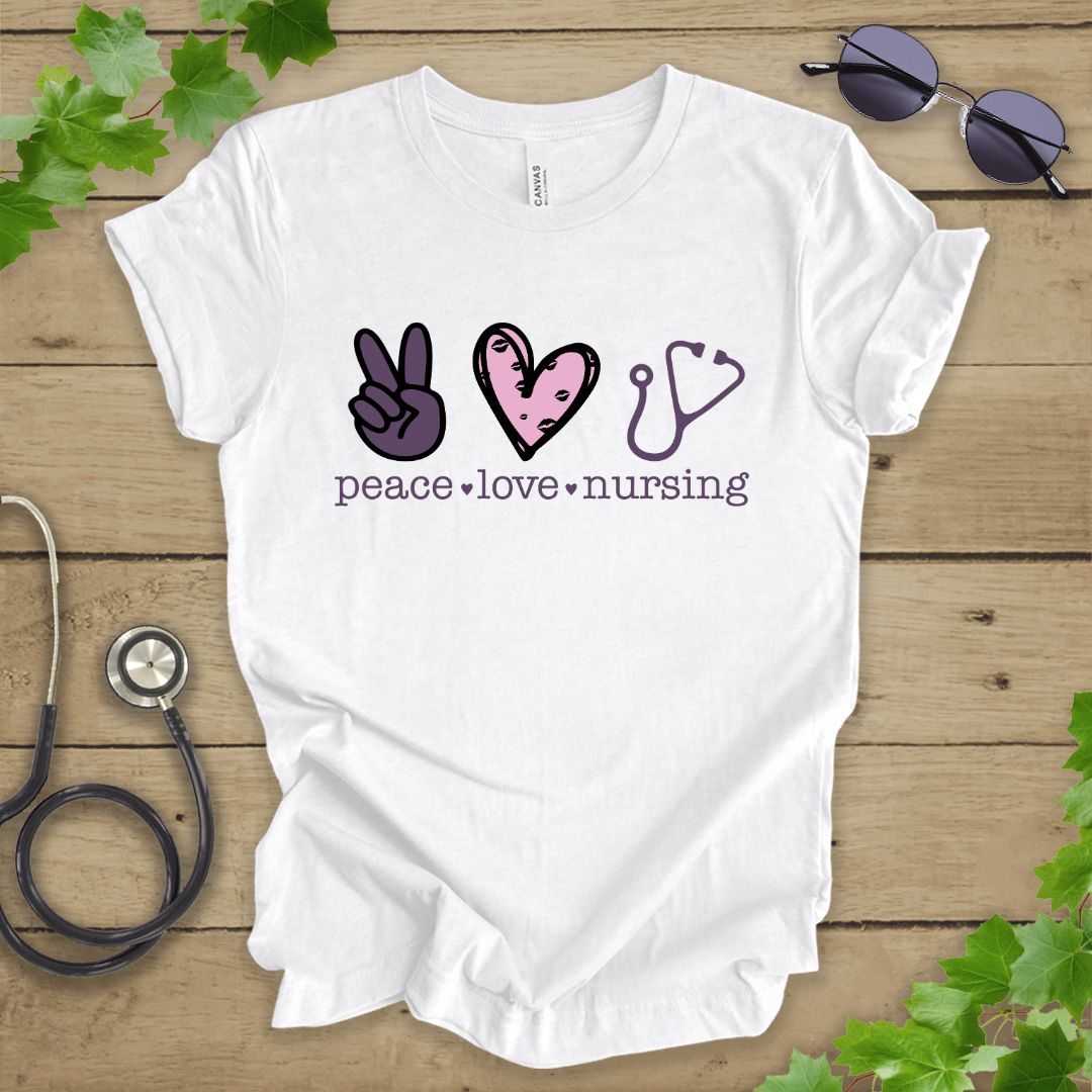 Peace, Love. Nursing T-shirt