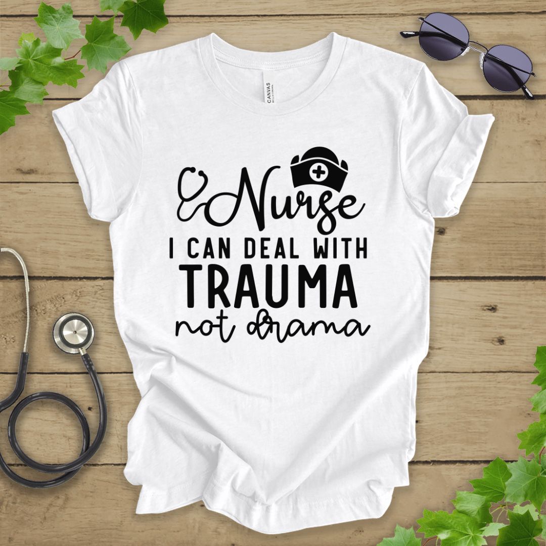 I Can Deal With Trauma Not Drama T-shirt