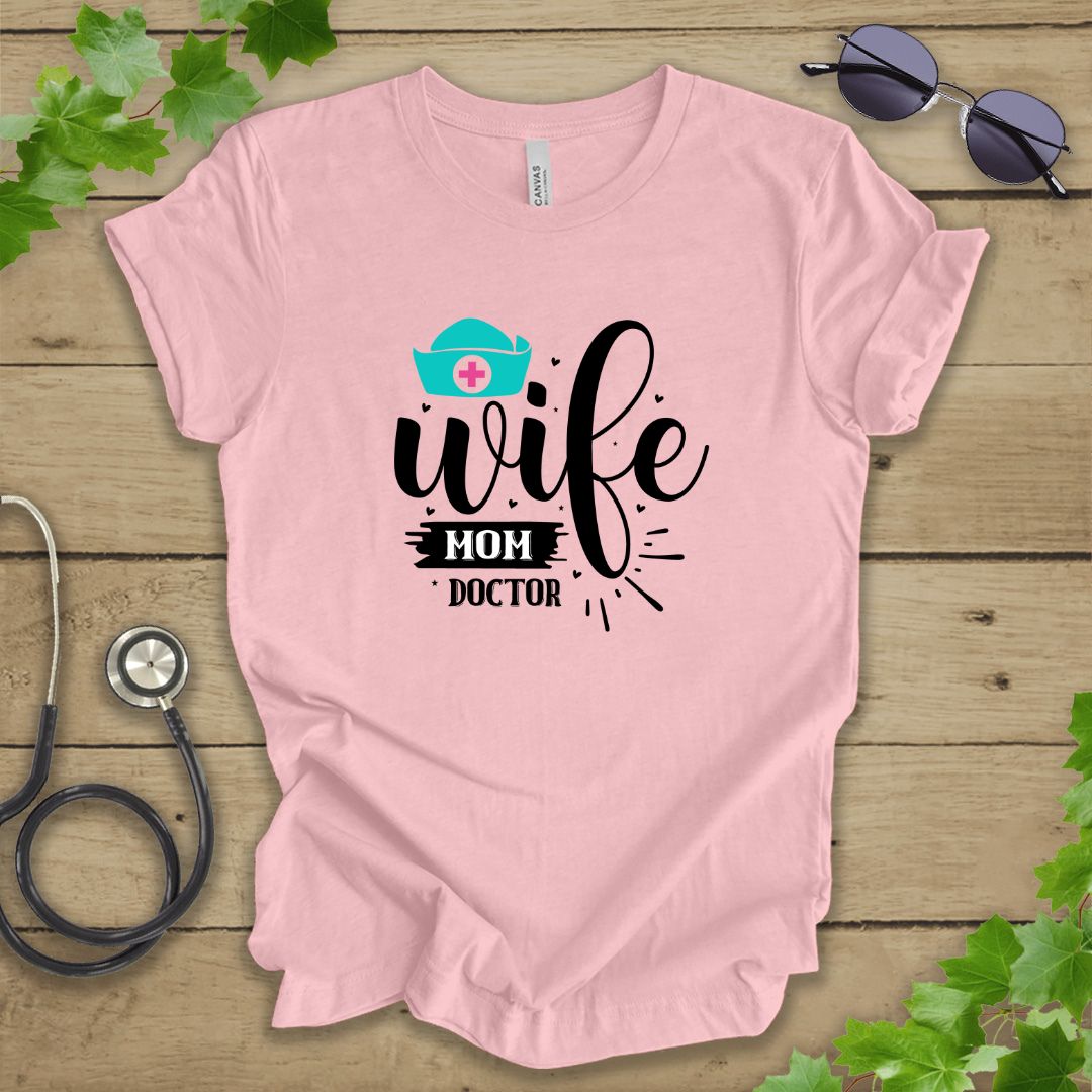 Wife, Mom, Doctor T-shirt