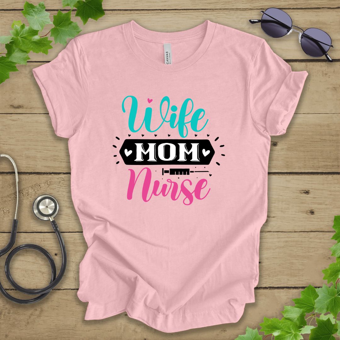 Wife, Mom, Nurse T-shirt