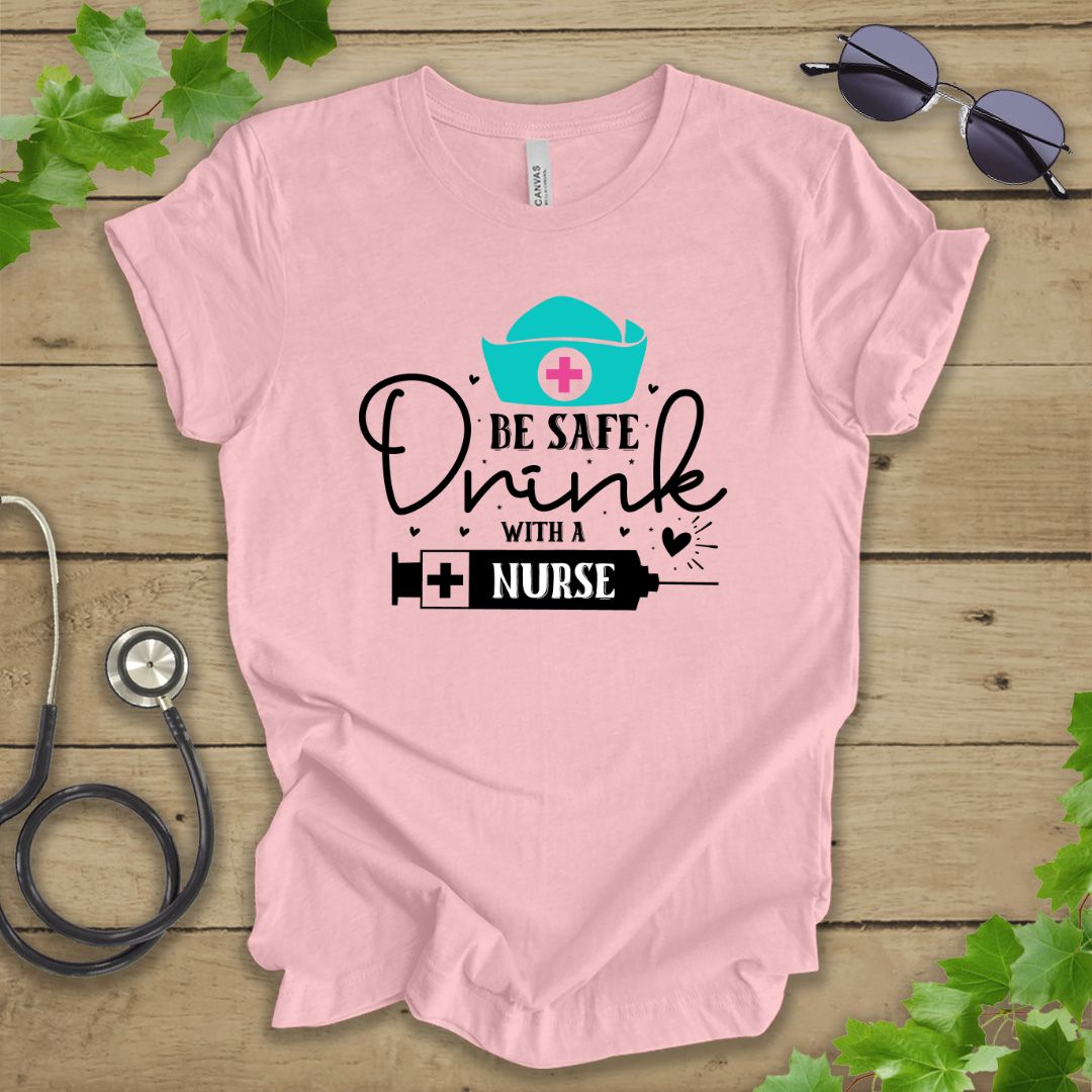 Drink With A Nurse T-shirt