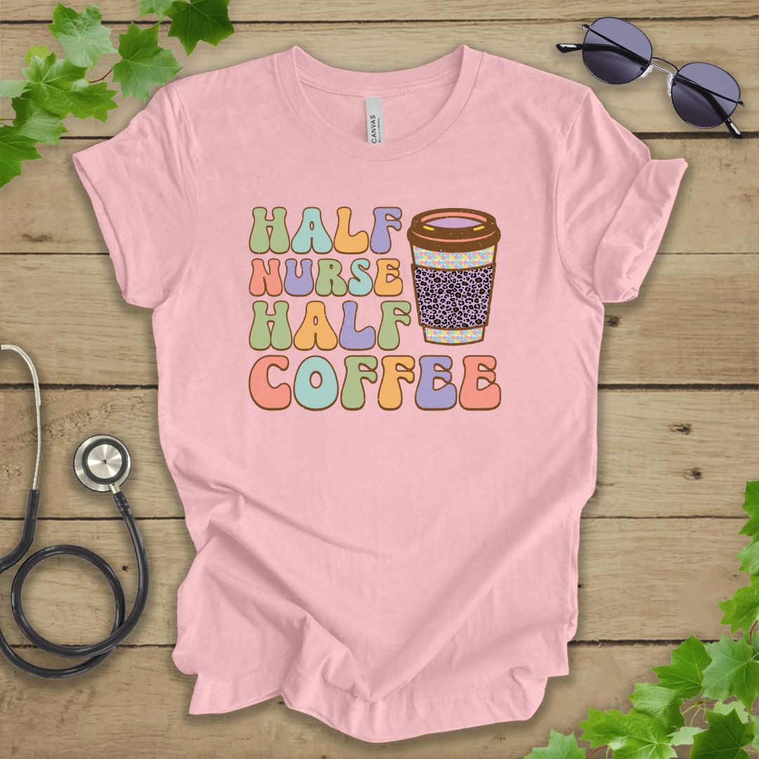 Half Nurse Half Coffee T-shirt