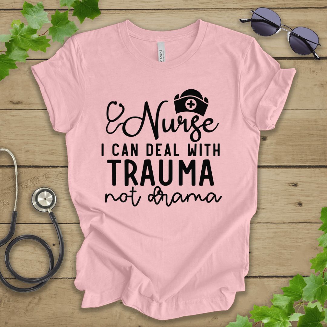 I Can Deal With Trauma Not Drama T-shirt