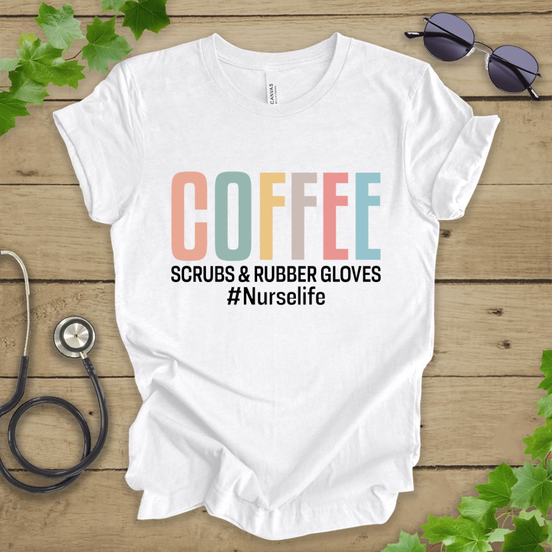 Coffee. Scrubs, and Rubber Gloves T-shirt