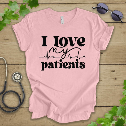 I Love My Patients T-shirt
