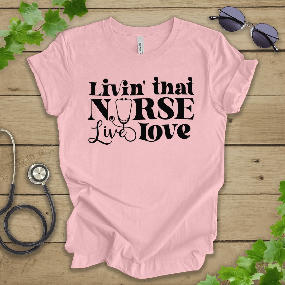 Livin' That Nurse Life T-shirt